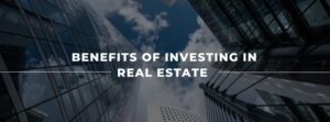 benefits of investing in real estate